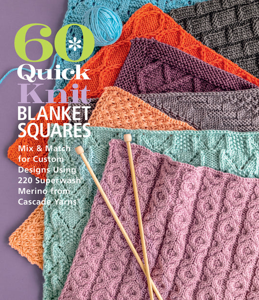 Book cover for 60 Quick Knit Blanket Squares: Mix & Match for Custom Designs Using 220 Superwash(r) Merino from Cascade Yarns(r)