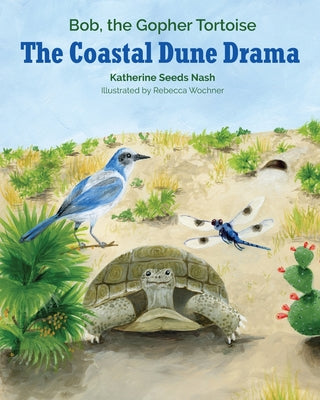 Book cover for The Coastal Dune Drama: Bob, the Gopher Tortoise