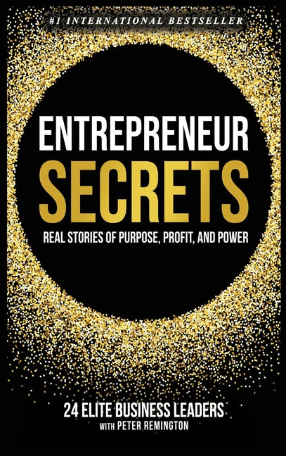 Book cover for Entrepreneur Secrets: Real Stories of Purpose, Profit, and Power