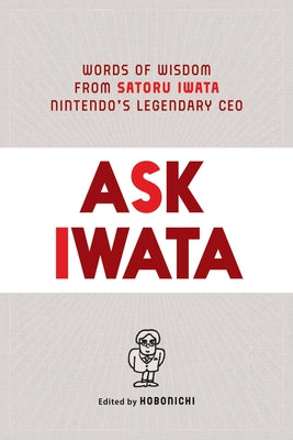 Book cover for Ask Iwata: Words of Wisdom from Satoru Iwata, Nintendo's Legendary CEO