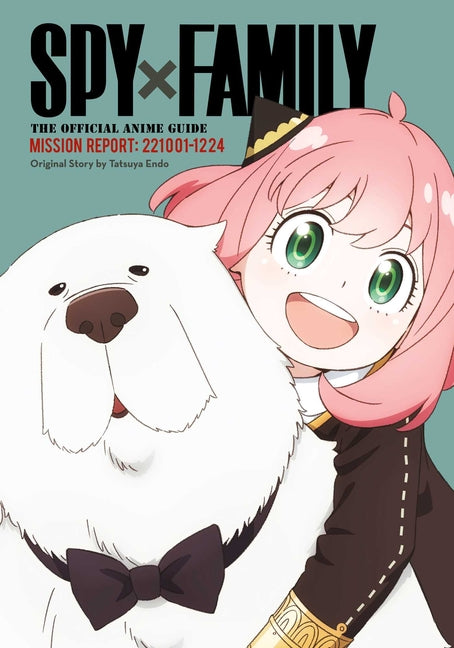 Book cover for Spy X Family: The Official Anime Guide--Mission Report: 221001-1224