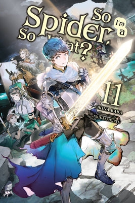 Book cover for So I'm a Spider, So What?, Vol. 11 (Light Novel)