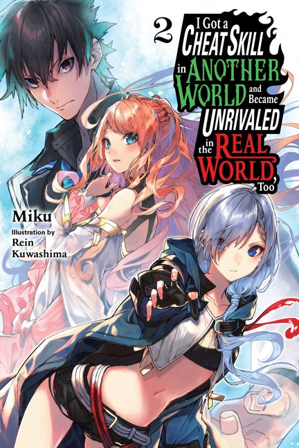 Book cover for I Got a Cheat Skill in Another World and Became Unrivaled in the Real World, Too, Vol. 2 (Light Novel)