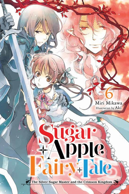 Book cover for Sugar Apple Fairy Tale, Vol. 6 (Light Novel): The Silver Sugar Master and the Crimson Kingdom Volume 6