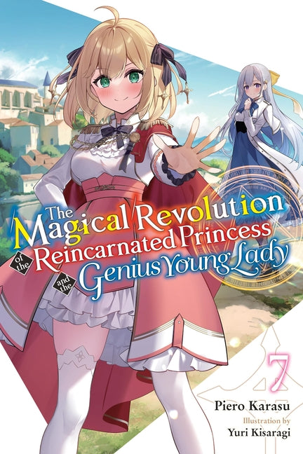 Book cover for Magical Revolution of the Reincarnated Princess and the Genius Young Lady, Vol. 7 (Novel): Volume 7