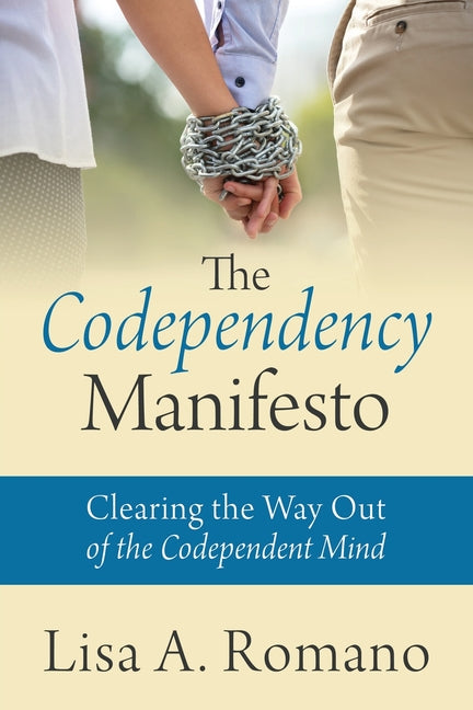 Book cover for The Codependency Manifesto: Clearing the Way Out of the Codependent Mind