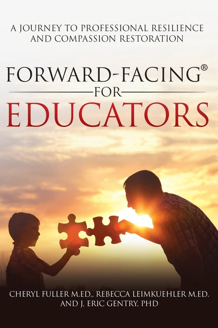 Book cover for Forward-Facing(R) for Educators: A Journey to Professional Resilience and Compassion Restoration