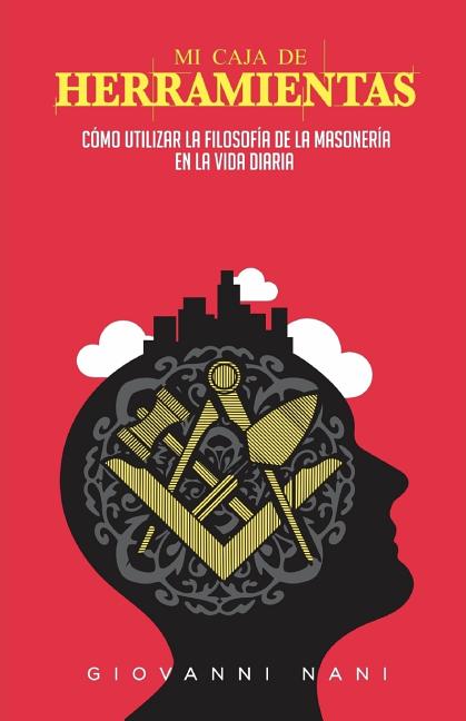 Book cover for Mi caja de herramientas: Cómo utilizar la filosofía de la masonería en la vida diaria