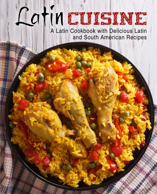 Book cover for Latin Cuisine: A Latin Cookbook with Delicious Latin and South American Recipes