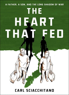 Book cover for The Heart That Fed: A Father, a Son, and the Long Shadow of War