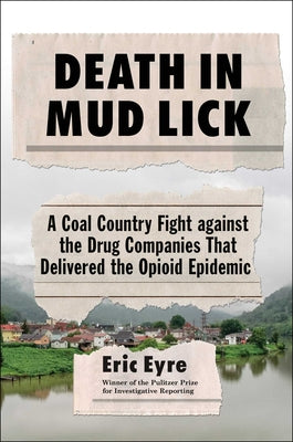 Book cover for Death in Mud Lick: A Coal Country Fight Against the Drug Companies That Delivered the Opioid Epidemic