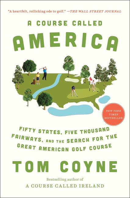 Book cover for A Course Called America: Fifty States, Five Thousand Fairways, and the Search for the Great American Golf Course