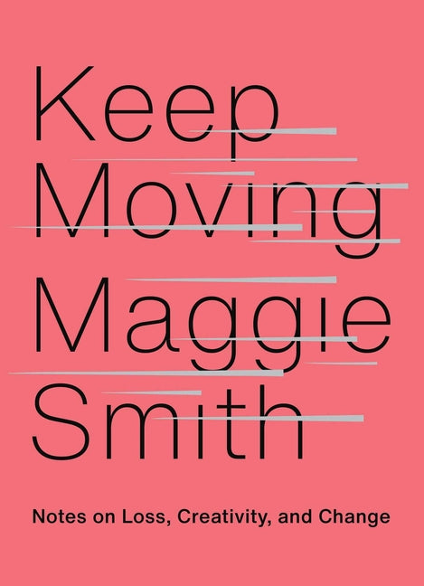 Book cover for Keep Moving: Notes on Loss, Creativity, and Change
