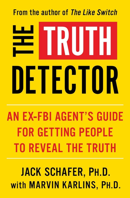 Book cover for Truth Detector: An Ex-FBI Agent's Guide for Getting People to Reveal the Truth