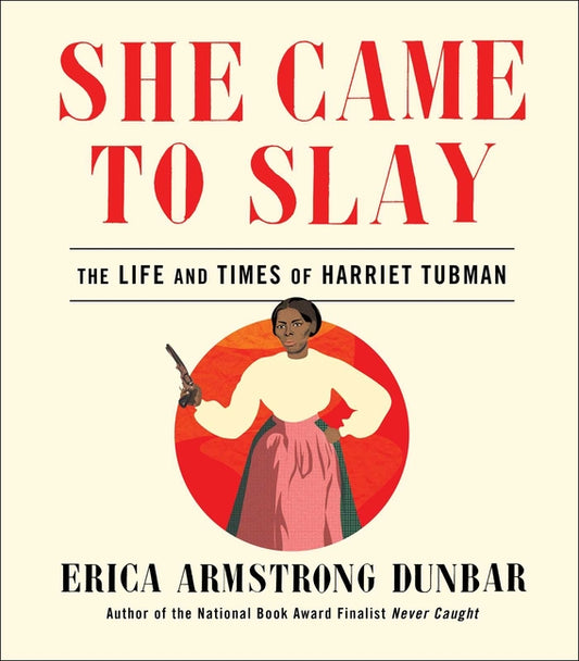 Book cover for She Came to Slay: The Life and Times of Harriet Tubman