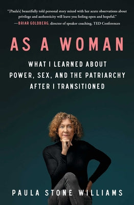 Book cover for As a Woman: What I Learned about Power, Sex, and the Patriarchy After I Transitioned