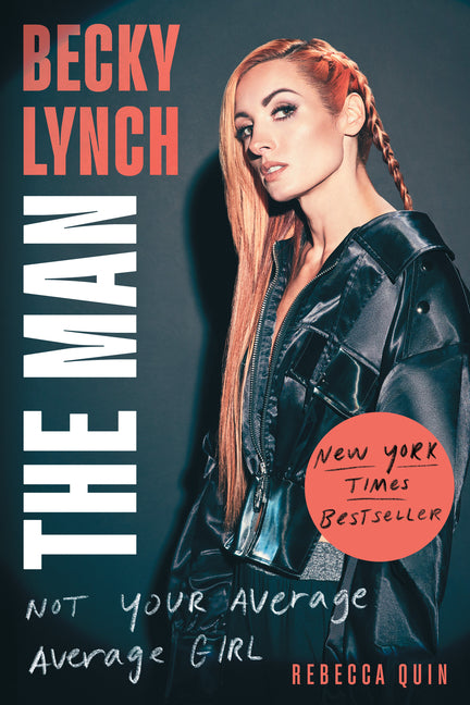 Book cover for Becky Lynch: The Man: Not Your Average Average Girl