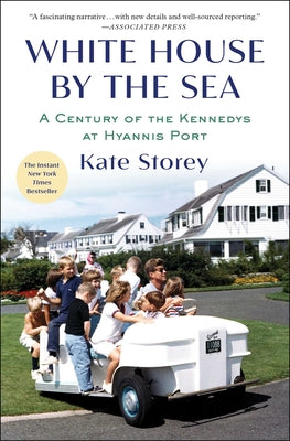 Book cover for White House by the Sea: A Century of the Kennedys at Hyannis Port