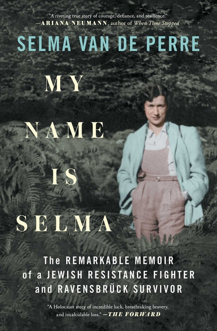 Book cover for My Name Is Selma: The Remarkable Memoir of a Jewish Resistance Fighter and Ravensbrück Survivor