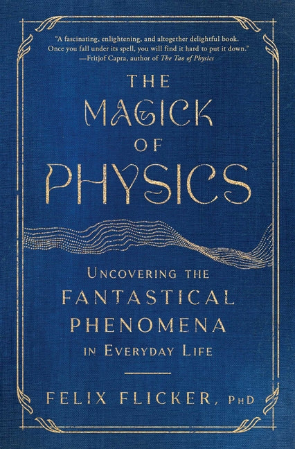 Book cover for Magick of Physics: Uncovering the Fantastical Phenomena in Everyday Life