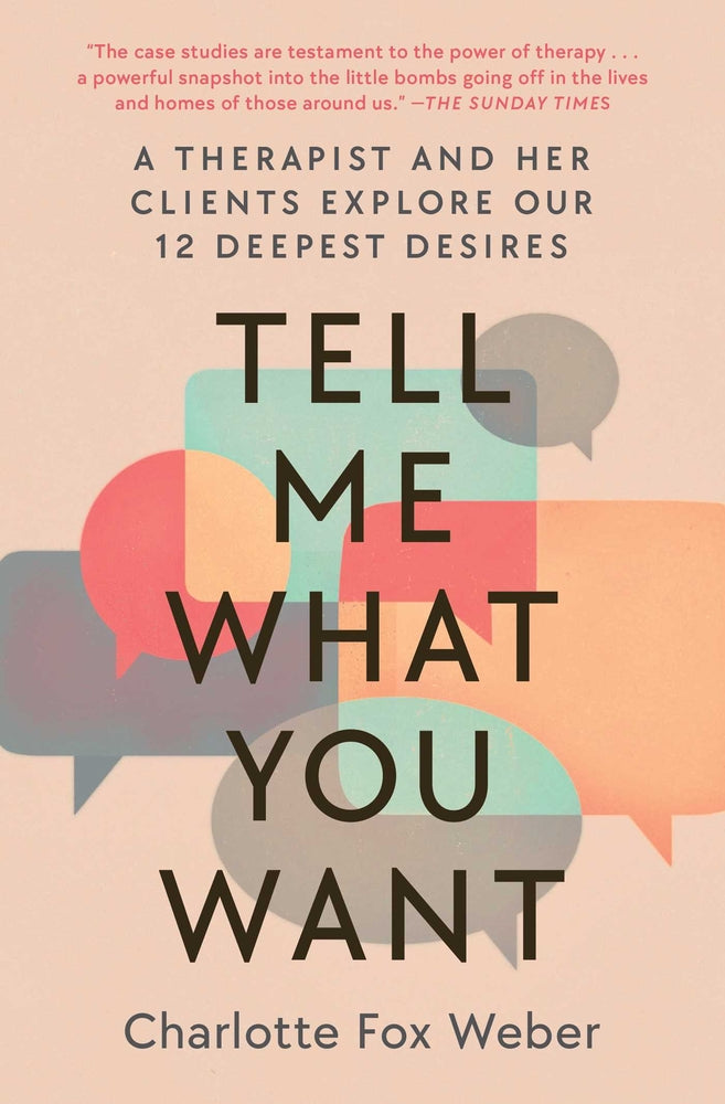 Book cover for Tell Me What You Want: A Therapist and Her Clients Explore Our 12 Deepest Desires