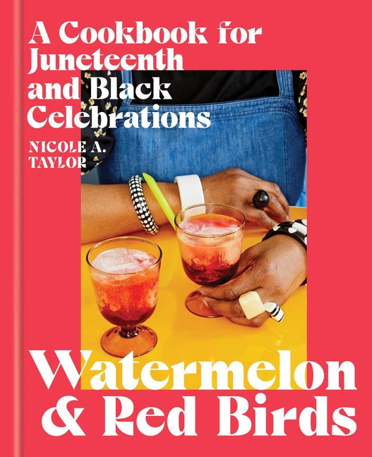 Book cover for Watermelon and Red Birds: A Cookbook for Juneteenth and Black Celebrations