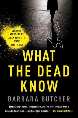 Book cover for What the Dead Know: Learning about Life as a New York City Death Investigator