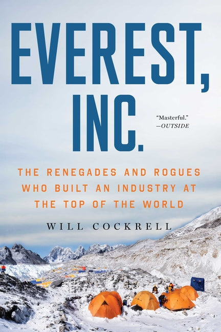 Book cover for Everest, Inc.: The Renegades and Rogues Who Built an Industry at the Top of the World