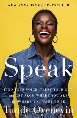 Book cover for Speak: Find Your Voice, Trust Your Gut, and Get from Where You Are to Where You Want to Be