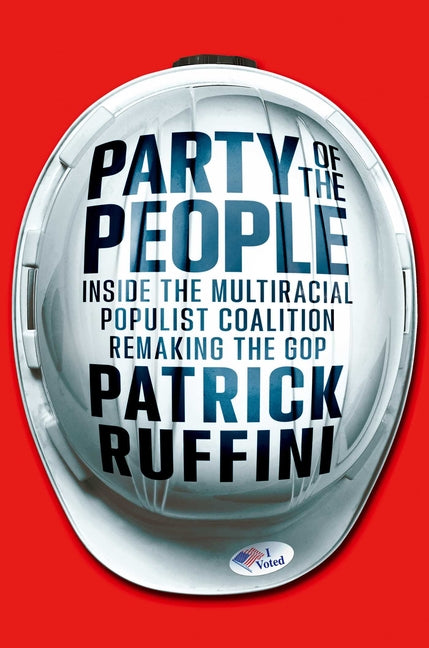 Book cover for Party of the People: Inside the Multiracial Populist Coalition Remaking the GOP