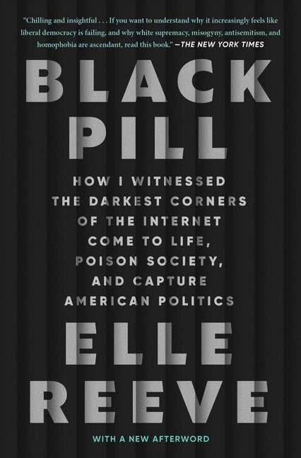 Book cover for Black Pill: How I Witnessed the Darkest Corners of the Internet Come to Life, Poison Society, and Capture American Politics