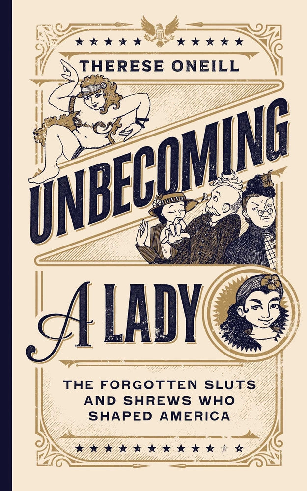 Book cover for Unbecoming a Lady: The Forgotten Sluts and Shrews Who Shaped America