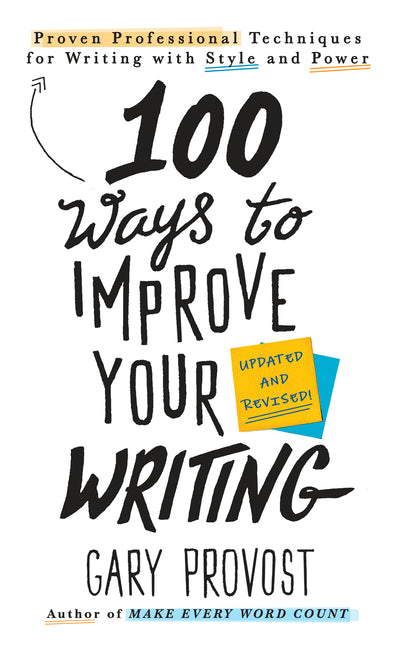Book cover for 100 Ways to Improve Your Writing (Updated): Proven Professional Techniques for Writing with Style and Power