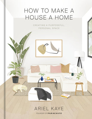 Book cover for How to Make a House a Home: Creating a Purposeful, Personal Space