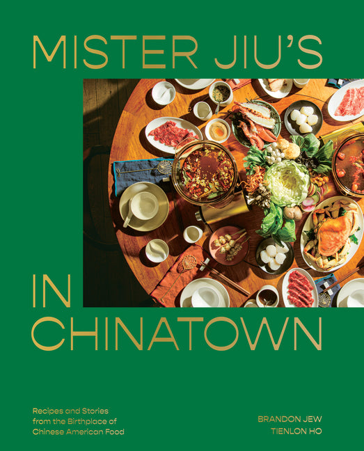 Book cover for Mister Jiu's in Chinatown: Recipes and Stories from the Birthplace of Chinese American Food [A Cookbook]