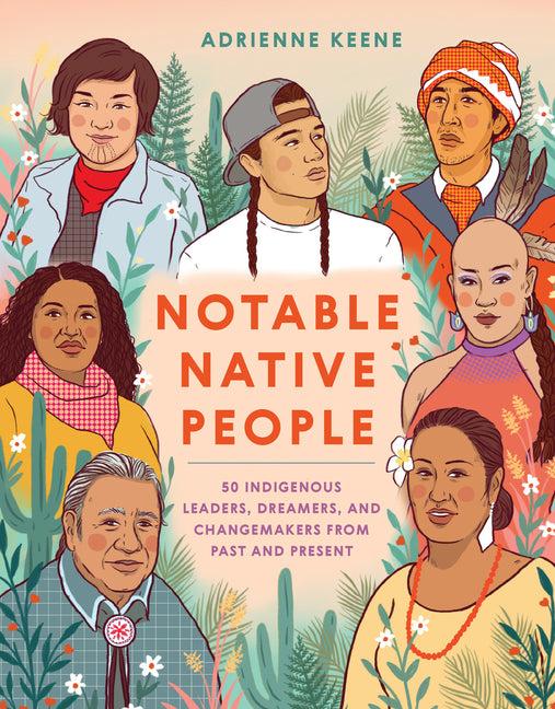 Book cover for Notable Native People: 50 Indigenous Leaders, Dreamers, and Changemakers from Past and Present