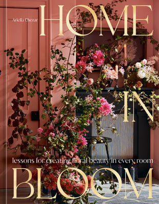 Book cover for Home in Bloom: Lessons for Creating Floral Beauty in Every Room