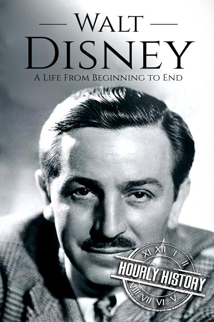 Book cover for Walt Disney: A Life From Beginning to End