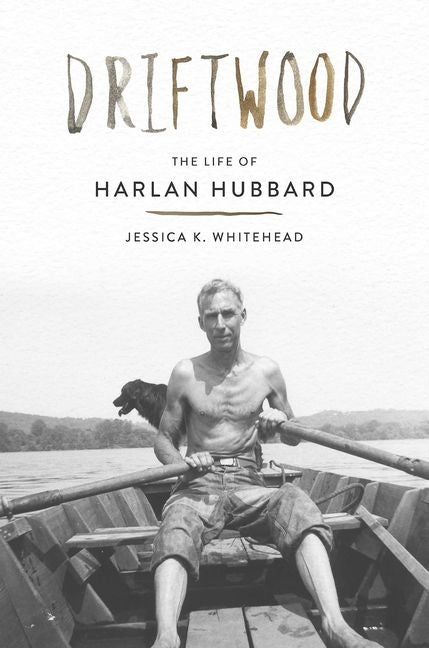 Book cover for Driftwood: The Life of Harlan Hubbard