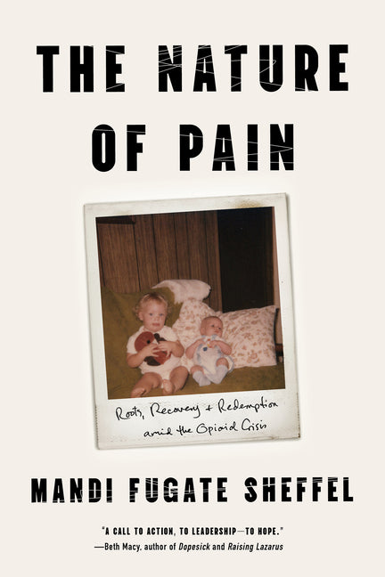 Book cover for Nature of Pain: Roots, Recovery, and Redemption Amid the Opioid Crisis