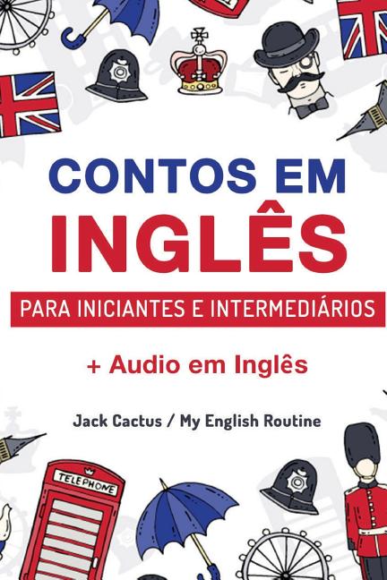 Book cover for Aprenda Inglês com Contos Incríveis para Iniciantes e Intermediários: Melhore sua habilidade de leitura e compreensão auditiva em Inglês