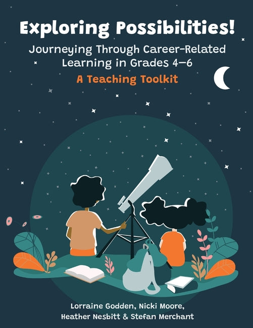 Book cover for Exploring Possibilities! Journeying Through Career-Related Learning in Grades 4-6: A Teaching Toolkit
