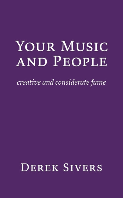 Book cover for Your Music and People: creative and considerate fame