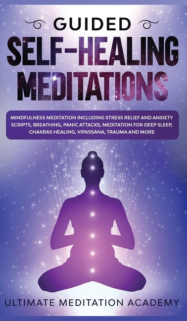 Book cover for Guided Self-Healing Meditations: Mindfulness Meditation Including Stress Relief and Anxiety Scripts, Breathing, Panic Attacks, Meditation for Deep Sle