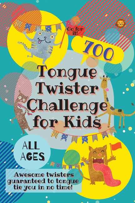 Book cover for Tongue Twister Challenge for Kids: 700 Awesome Twisters Guaranteed to Tongue Tie You in No Time!