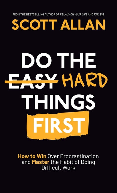 Book cover for Do the Hard Things First: How to Win Over Procrastination and Master the Habit of Doing Difficult Work