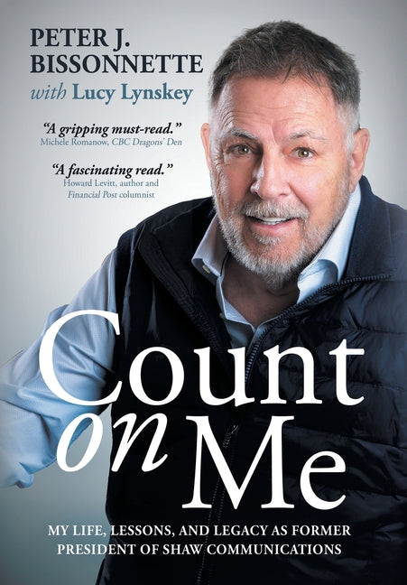 Book cover for Count on Me: My Life, Lessons, and Legacy as Former President of Shaw Communications