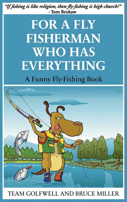 Book cover for For a Fly Fisherman Who Has Everything: A Funny Fly Fishing Book