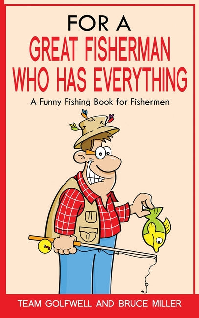 Book cover for For a Great Fisherman Who Has Everything: A Funny Fishing Book For Fishermen