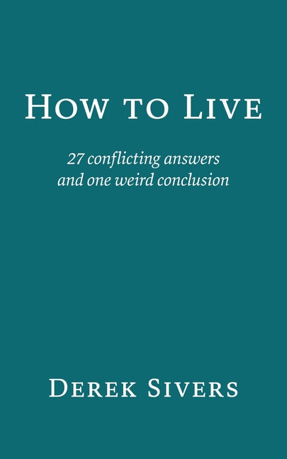Book cover for How to Live: 27 conflicting answers and one weird conclusion